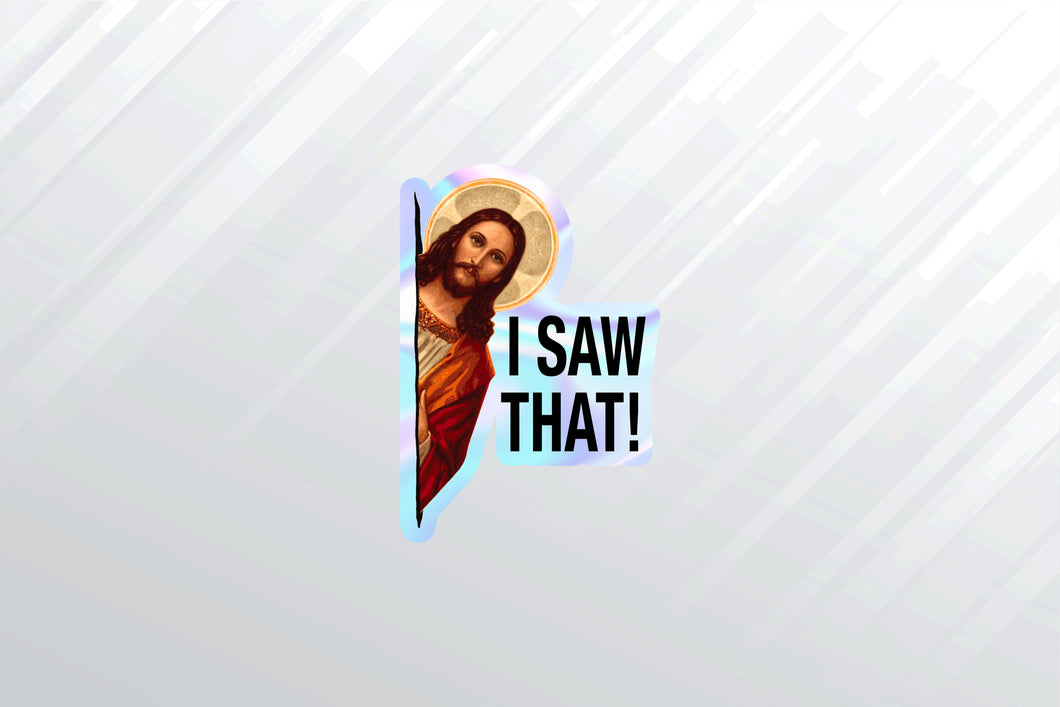 Jesus (I Saw That) Sticker